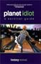 Planet Idiot: A Survival Guide