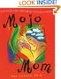 Mojo Mom: Nurturing Your Self While Raising a Family