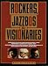 Rockers, Jazzbos & Visionaries