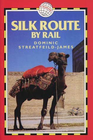 City Travel Guides Discounted  Books : The Silk Route by Rail (World Rail Guides)