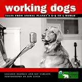 Working Dogs: Tales from Animal Planet`s K-9 to 5 World