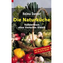 Die Naturk�che: Vollwertkost ohne tierisches Eiweiss: Vollwertkost ohne tierisches Eiwei�