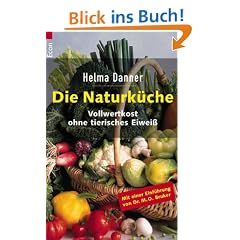 Die Naturk�che: Vollwertkost ohne tierisches Eiweiss: Vollwertkost ohne tierisches Eiwei�