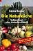 Die Naturküche: Vollwertkost ohne tierisches Eiweiß
