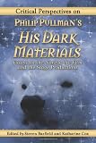 Critical perspectives on Philip Pullman's His dark materials : essays on the novels, the film and the stage productions