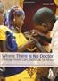 Where There is No Doctor: Village Health Care Handbook for Africa