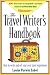The Travel Writer's Handbook: How to Write and Sell Your Own Travel Experiences