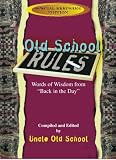 Old School Rules: Words of Wisdom from "Back in the Day"