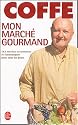 Mon march&eacute; gourmand : 300 recettes savoureuses et &eacute;conomiques de tous les jours - sp&eacute;cial printemps