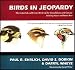 Birds in Jeopardy: The Imperiled and Extinct Birds of the United States and Canada