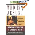 Who Is Jesus?: Answers to Your Questions About the Historical Jesus by  John Dominic Crossan and Richard G. Watts