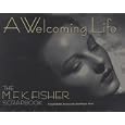 A Welcoming Life: The M.F.K. Fisher Scrapbook