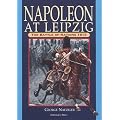 Napoleon at Leipzig: The Battle of Nations 1813