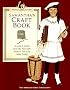 Samantha's Craft Book: A Look at Crafts from the Past With Projects You Can Make Today (American Girls Pastimes Collection)