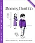 Mommy, Don't Go (Crary, Elizabeth, Children's Problem Solving Book.) (Crary, Elizabeth, Children's Problem Solving Book.)