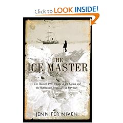 The Ice Master: The Doomed 1913 Voyage of the Karluk and the Miraculous Rescue of her Survivors
