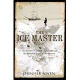 The Ice Master: The Doomed 1913 Voyage of the Karluk and the Miraculous Rescue of her Survivors