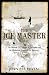 The Ice Master: The Doomed 1913 Voyage of the Karluk and the Miraculous Rescue of her Survivors