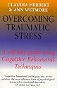 Overcoming Traumatic Stress: A Self-help Guide Using Cognitive Behavioural Techniques