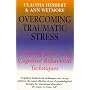 Overcoming Traumatic Stress: A Self-help Guide Using Cognitive Behavioural Techniques