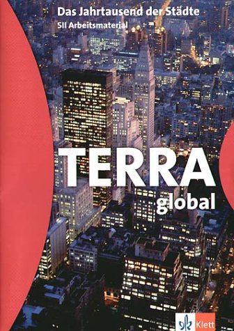 Terra global. Das Jahrtausend der St�dte. Sek. II Arbeitsmaterial