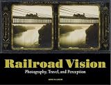 Railroad Vision: Photography, Travel, and Perception