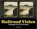 Books : Railroad Vision: Photography, Travel, and Perception