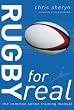 Rugby for Real: The Common Sense Training Manual (For Real)