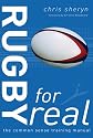 Rugby for Real: The Common Sense Training Manual (For Real)