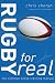 Rugby for Real: The Common Sense Training Manual (For Real)
