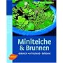 Miniteiche und Brunnen: Dekorativ - erfrischend - belebend