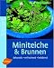  : Miniteiche und Brunnen: Dekorativ - erfrischend - belebend
