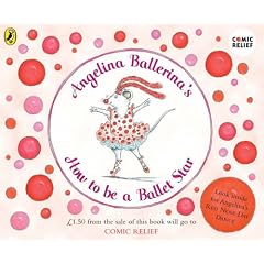 Angelina Ballerina's How to Be A Ballet Star: (Comic Relief) (Angelina Ballerina)
