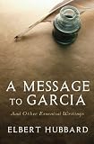 A Message to Garcia: And Other Essential Writings on Success