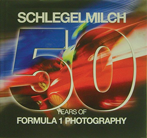 schlegelmilch 50 years of formula 1 photography spanish edition