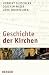 Bücher : Geschichte der Kirchen: Ein ökumenisches Sachbuch: Ein ökomenisches Sachbuch