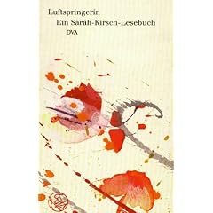 Luftspringerin: Gesammelte Gedichte und Prosa: Gesammelte Gedichte und Prosa. Ein Sarah-Kirsch-Lesebuch