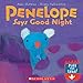 Penelope Says Good Night (Penelope (Scholastic))