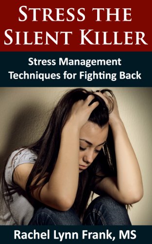 Download Stress the Silent Killer: Stress Management Techniques for Fighting Back by Rachel Lynn Frank: From the #1 Amazon Bestselling Author of Healthy Tastes Great Vegan Cookbook... Are you part of the 70% of Americans that stressed and sick of it?!