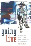 Going Live: Getting the News Right in a Real-Time, Online World