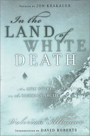 In the Land of White Death: An Epic Story of Survival in the Siberian Arctic