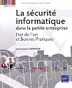 La s&eacute;curit&eacute; informatique dans la petite entreprise - Etat de l'art et Bonnes Pratiques