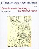 Produkt-Bild: Liebschaften und Greuelm&auml;rchen. Die unbekannten Zeichnungen von Heinrich Mann