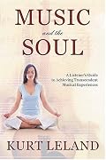 Music and the Soul: A Listener's Guide to Achieving Transcendent Musical Experiences: A Listener’s Guide to Achieving Transcendent Musical Experiences
