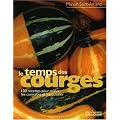 Le temps des courges : 100 Recettes pour mieux les conna�tre et les cuisiner