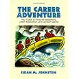 Career Adventure, The: Your Guide to Personal Assessment, Career Exploration, and Decision Making
