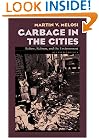Garbage In The Cities: Refuse Reform and the Environment (Pittsburgh Hist Urban Environ)