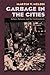 Garbage In The Cities: Refuse Reform and the Environment (History of the Urban Environment, 66)