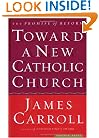 Toward a New Catholic Church: The Promise of Reform