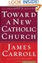 Toward a New Catholic Church: The Promise of Reform